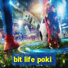 bit life poki